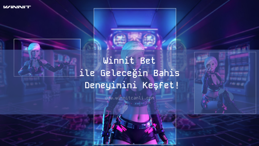 Winnit Bet ile Geleceğin Bahis Deneyimini Keşfet!